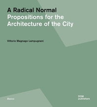 A radical normal. Propositions for the architecture of the city - Librerie.coop