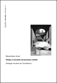 Tempo e racconto nei processi creativi. Strategie narrative per l'architettura - Librerie.coop
