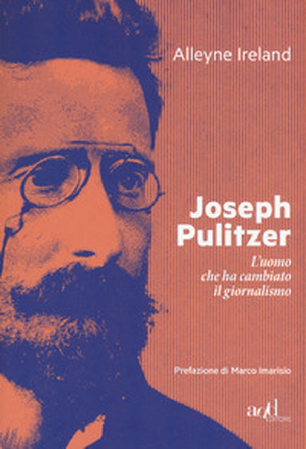 Joseph Pulitzer. L'uomo che ha cambiato il giornalismo - Librerie.coop Joseph Pulitzer. L'uomo che ha cambiato il giornalismo - Librerie.coop
