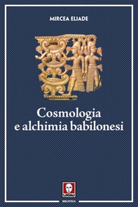 Cosmologia e alchimia babilonesi - Librerie.coop