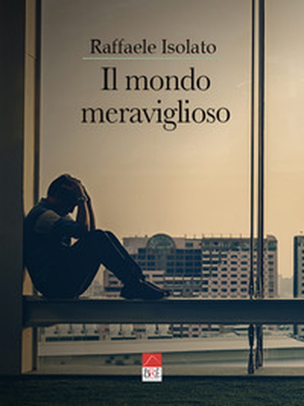 Il mondo meraviglioso - Librerie.coop Il mondo meraviglioso - Librerie.coop
