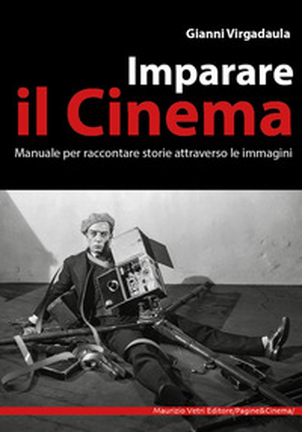 Imparare il cinema. Manuale per imparare il cinema attraverso le immagini - Librerie.coop Imparare il cinema. Manuale per imparare il cinema attraverso le immagini - Librerie.coop