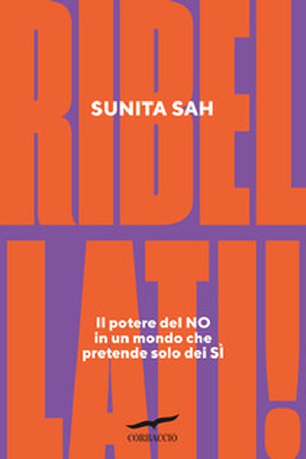Ribellati! Il potere del no in un mondo che pretende solo dei sì - Librerie.coop Ribellati! Il potere del no in un mondo che pretende solo dei sì - Librerie.coop