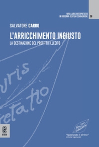 L'arricchimento ingiusto. La destinazione del profitto illecito - Librerie.coop