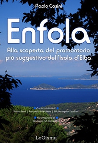 Enfola. Alla scoperta del promontorio più suggestivo dell'Isola d'Elba - Librerie.coop