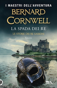 La spada dei re. Le storie dei re sassoni - Librerie.coop La spada dei re. Le storie dei re sassoni - Librerie.coop