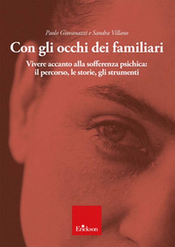 Con gli occhi dei familiari. Vivere accanto alla sofferenza psichica: il percorso, le storie, gli strumenti - Librerie.coop