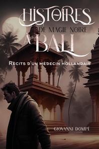 Histoires de magie noire à Bali. Récits d'un médecin hollandais - Librerie.coop Histoires de magie noire à Bali. Récits d'un médecin hollandais - Librerie.coop