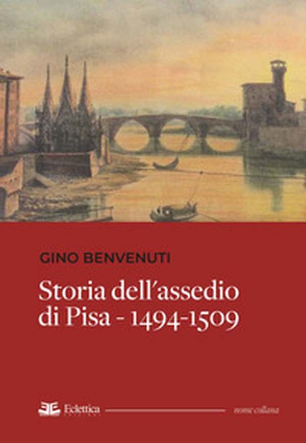 Storia dell'assedio di Pisa 1494-1509 - Librerie.coop Storia dell'assedio di Pisa 1494-1509 - Librerie.coop