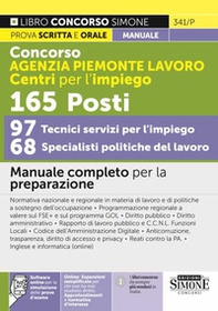 Concorso Agenzia Piemonte Lavoro Centri per l'impiego. 165 specialisti e tecnici 97 tecnici servizi per l'impiego 68 specialisti politiche del lavoro. Manuale completo per la preparazione - Librerie.coop