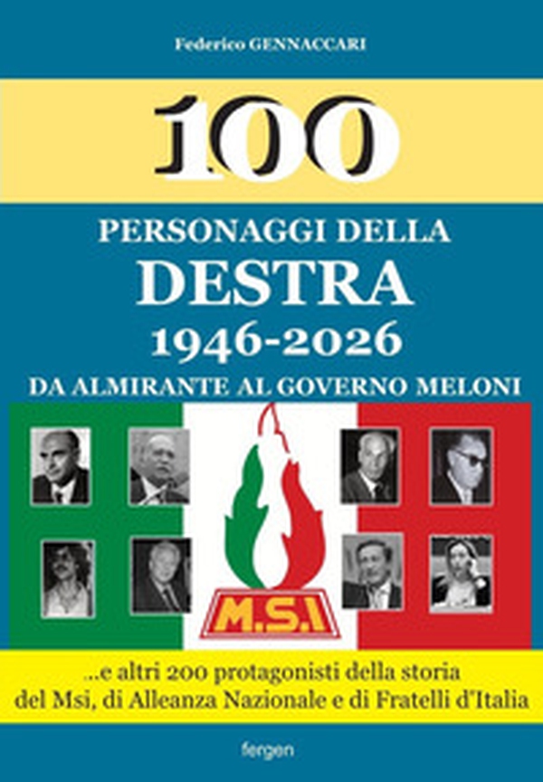Personaggi della destra 1946-2026. Da Almirante al governo Meloni - Librerie.coop