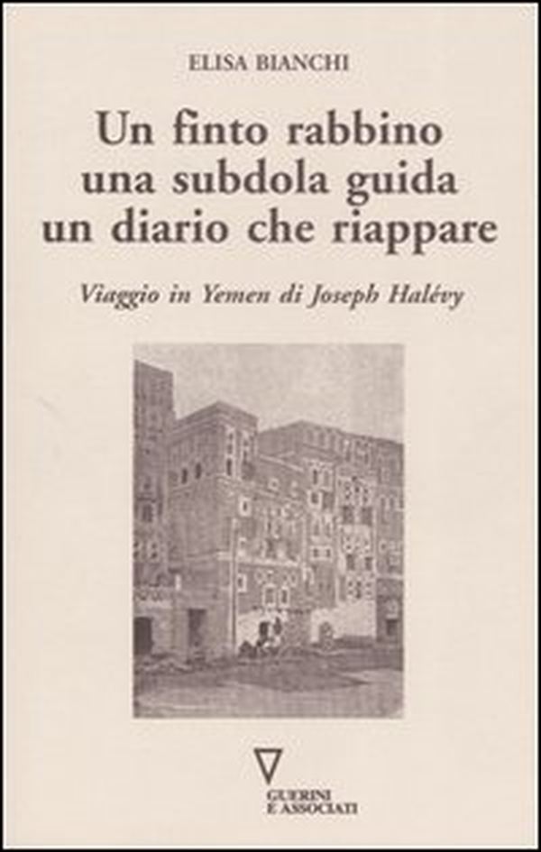 Un finto rabbino, una subdola guida, un diario che riappare. Viaggio in Yemen di Joseph Halévy - Librerie.coop