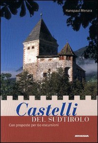 Castelli del Sudtirolo. Con proposte per 60 escursioni - Librerie.coop