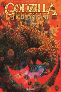 Godzilla. Hic sunt dracones. I figli dei giganti - Vol. 2 - Librerie.coop