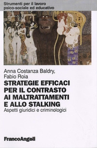 Strategie efficaci per il contrasto ai maltrattamenti e allo stalking. Aspetti giuridici e criminologici - Librerie.coop Strategie efficaci per il contrasto ai maltrattamenti e allo stalking. Aspetti giuridici e criminologici - Librerie.coop