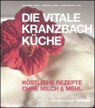Die Vitale Kranzbach Kuche. Kostliche Rezepte Ohne milch & mehl - Librerie.coop Die Vitale Kranzbach Kuche. Kostliche Rezepte Ohne milch & mehl - Librerie.coop