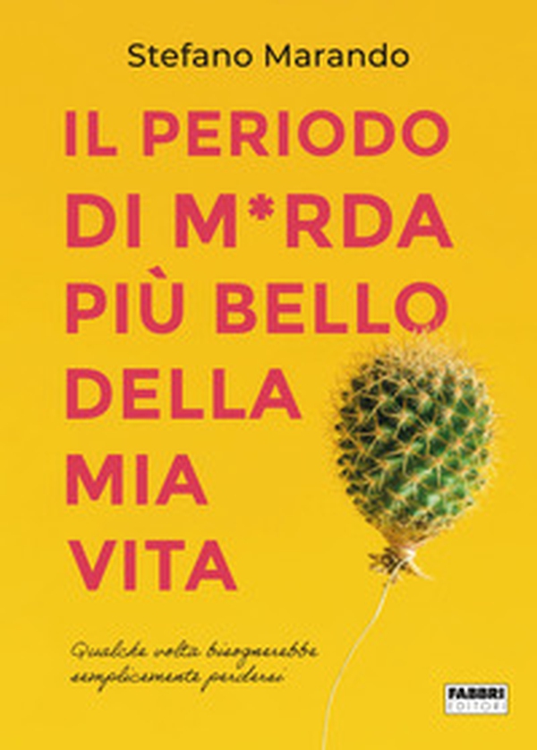 Il periodo di m*rda più bello della mia vita - Librerie.coop Il periodo di m*rda più bello della mia vita - Librerie.coop