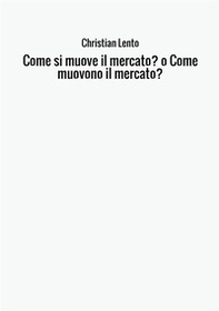 Come si muove il mercato? o Come muovono il mercato? - Librerie.coop