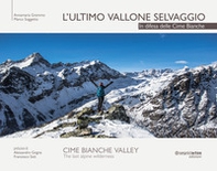 L'ultimo vallone selvaggio. In difesa delle cime bianche. Ediz. italiana e inglese - Librerie.coop L'ultimo vallone selvaggio. In difesa delle cime bianche. Ediz. italiana e inglese - Librerie.coop