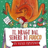 Il drago dal sedere di fuoco. Un Natale esplosivo! - Librerie.coop