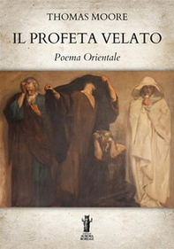 Il profeta velato. Poema orientale - Librerie.coop