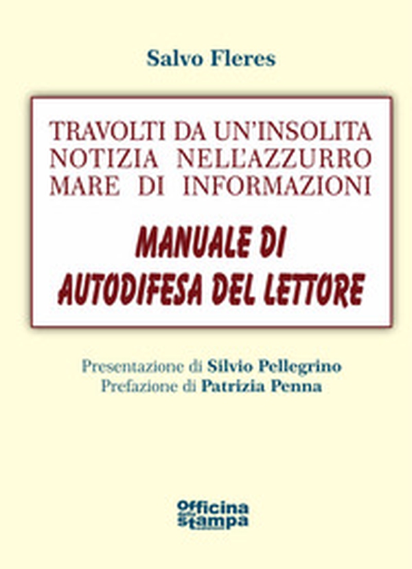 Travolti da un'insolita notizia nell'azzurro mare di informazioni. Manuale di autodifesa del lettore - Librerie.coop