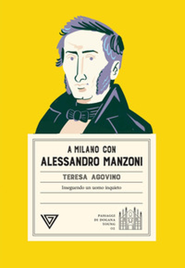 A Milano con Alessandro Manzoni. Inseguendo un uomo inquieto - Librerie.coop