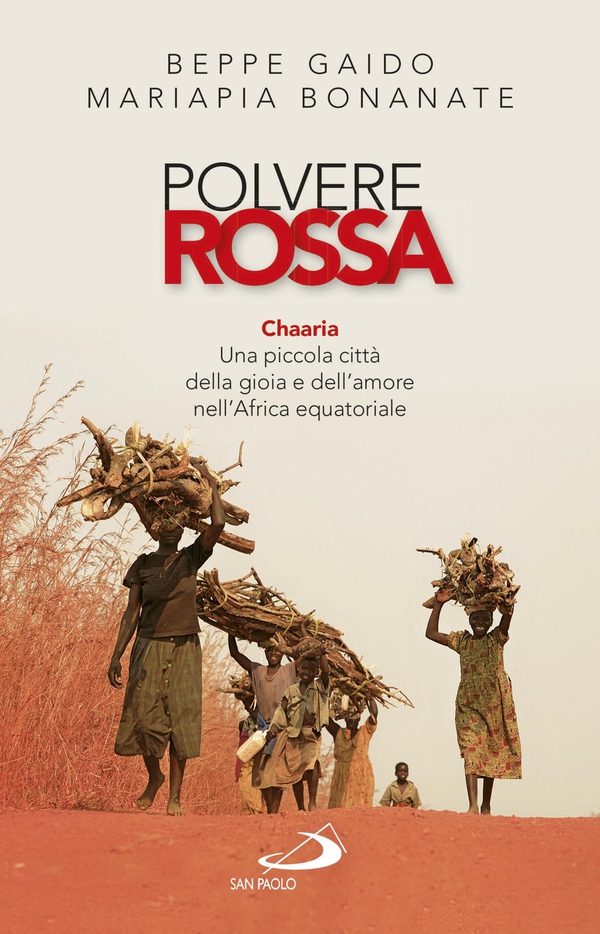 Polvere rossa. Chaaria. Una piccola città della gioia e dell'amore nell'Africa equatoriale - Librerie.coop