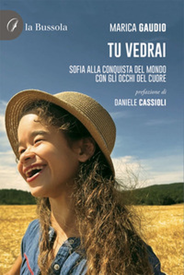 Tu vedrai. Sofia alla conquista del mondo con gli occhi del cuore - Librerie.coop Tu vedrai. Sofia alla conquista del mondo con gli occhi del cuore - Librerie.coop