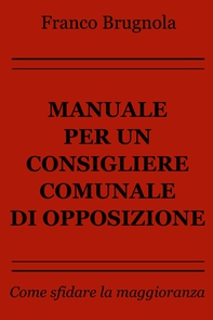 Manuale per un consigliere comunale di opposizione - Librerie.coop Manuale per un consigliere comunale di opposizione - Librerie.coop