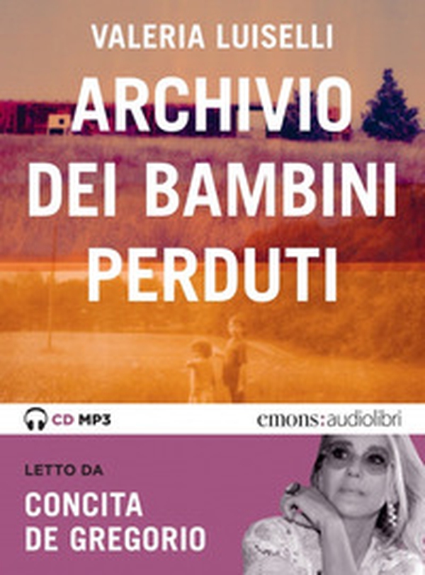 Archivio dei bambini perduti letto da Concita De Gregorio. Audiolibro. CD Audio formato MP3 - Librerie.coop Archivio dei bambini perduti letto da Concita De Gregorio. Audiolibro. CD Audio formato MP3 - Librerie.coop