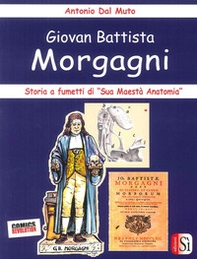Giovan Battista Morgagni. Storia a fumetti di «sua maestà anatomia» - Librerie.coop Giovan Battista Morgagni. Storia a fumetti di «sua maestà anatomia» - Librerie.coop