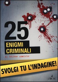 25 enigmi criminali. Svolgi tu l'indagine - Librerie.coop