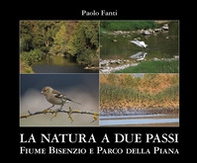 La natura a due passi. Fiume Bisenzio e Parco della Piana - Librerie.coop La natura a due passi. Fiume Bisenzio e Parco della Piana - Librerie.coop