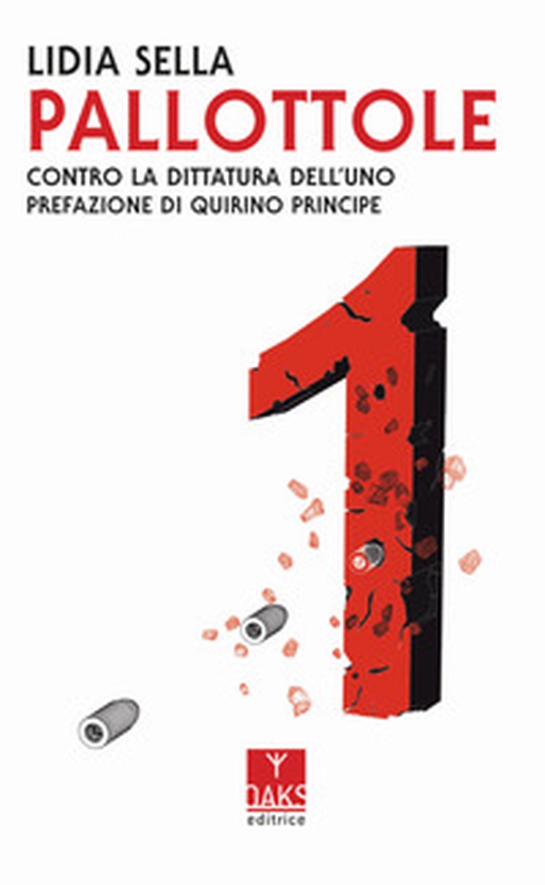 Pallottole. Contro la dittatura dell'uno - Librerie.coop Pallottole. Contro la dittatura dell'uno - Librerie.coop