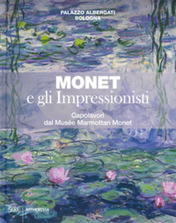 Monet e gli impressionisti. Capolavori dal Musée Marmottan Monet. Catalogo della mostra (Bologna, 13 marzo-12 luglio 2020) - Librerie.coop Monet e gli impressionisti. Capolavori dal Musée Marmottan Monet. Catalogo della mostra (Bologna, 13 marzo-12 luglio 2020) - Librerie.coop