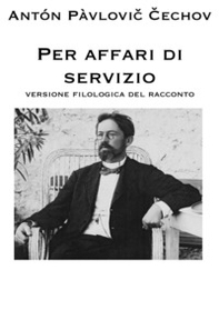 Per affari di servizio. Versione filologica del racconto - Librerie.coop Per affari di servizio. Versione filologica del racconto - Librerie.coop