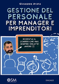 Gestione del personale per manager e imprenditori. Diventa il leader che hai sempre voluto avere - Librerie.coop