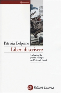 Liberi di scrivere. La battaglia per la stampa nell'età dei Lumi - Librerie.coop