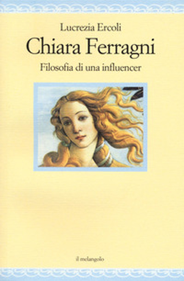 Chiara Ferragni. Filosofia di un'influencer - Librerie.coop Chiara Ferragni. Filosofia di un'influencer - Librerie.coop