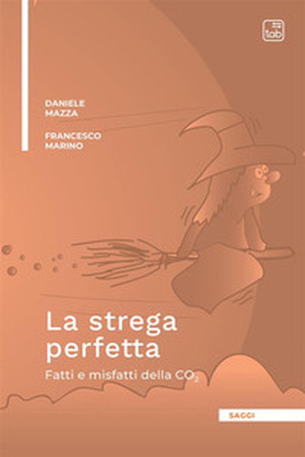 La strega perfetta. Fatti e misfatti della CO2 - Librerie.coop La strega perfetta. Fatti e misfatti della CO2 - Librerie.coop