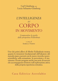L'intelligenza del corpo in movimento. Comprendere la psiche dalla prospettiva Feldenkrais - Librerie.coop L'intelligenza del corpo in movimento. Comprendere la psiche dalla prospettiva Feldenkrais - Librerie.coop