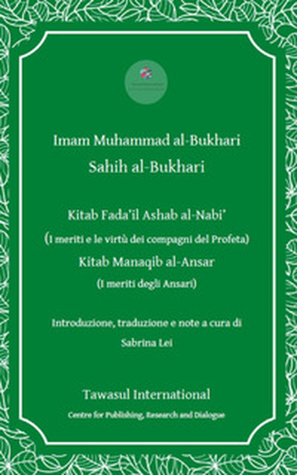 I Kitab Fada'il Ashab al -Nabi' (I meriti e le virtù dei compagni del Profeta). Kitab Manaqib al -Ansar (I meriti degli Ansari) - Librerie.coop I Kitab Fada'il Ashab al -Nabi' (I meriti e le virtù dei compagni del Profeta). Kitab Manaqib al -Ansar (I meriti degli Ansari) - Librerie.coop