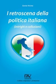 I retroscena della politica italiana (intrighi e collusioni) - Librerie.coop