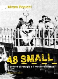 48 small. Il dottore di Perugia e il mostro di Firenze - Librerie.coop