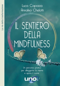 Il sentiero della mindfulness. Un percorso pratico per alleggerire la mente e aprire il cuore - Librerie.coop