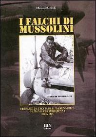 I falchi di Mussolini. I reparti da caccia dell'Aeronautica nazionale repubblicana 1943-1945 - Librerie.coop