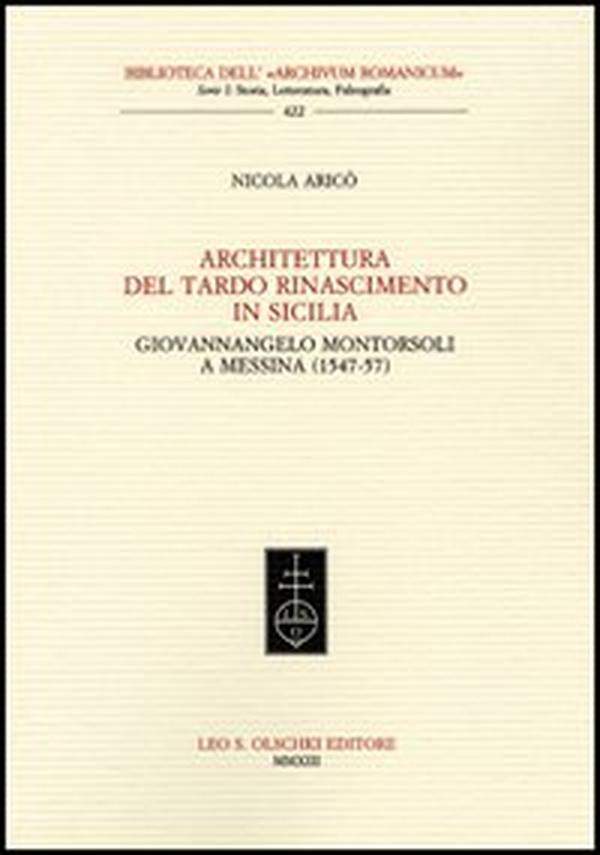 Architettura del tardo Rinascimento in Sicilia. Giovannangelo Montorsoli a Messina (1547-57) - Librerie.coop Architettura del tardo Rinascimento in Sicilia. Giovannangelo Montorsoli a Messina (1547-57) - Librerie.coop