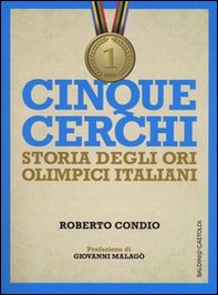 Cinque cerchi. Storia degli ori olimpici italiani - Librerie.coop