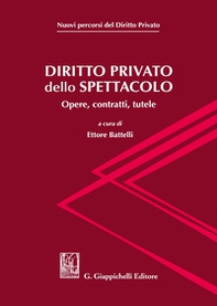 Diritto privato dello spettacolo. Opere, contratti, tutele - Librerie.coop
